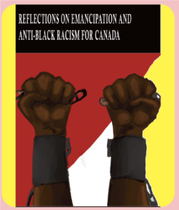 Two hands and arms, shackled, breaking the chain, with a red, yellow and white background. Title: Reflections on Emancipation and Anti Black Racism for Canada..