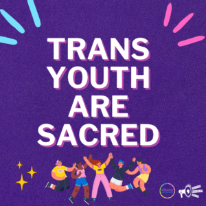 Purple background with diverse young people dancing, at the bottom. The text says "trans youth are sacred".